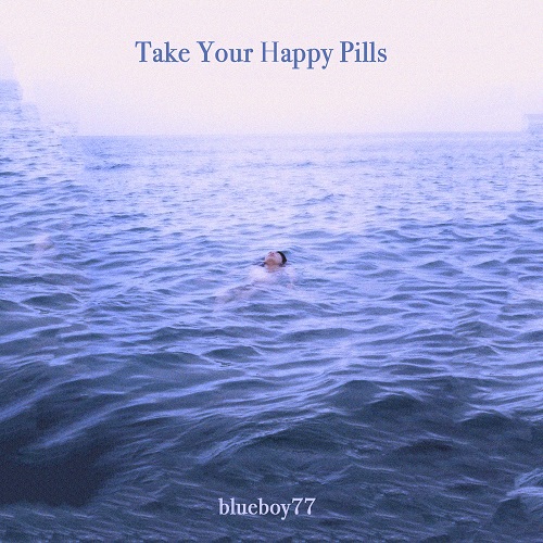 200211_blueboy77_Take Your Happy Pills_cover500.jpg