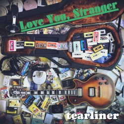 tearliner - Love You, Stranger