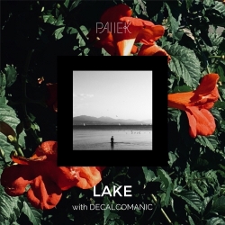 PAIIEK - Lake (with Decalcomanic)