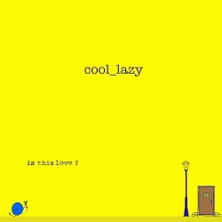 cool_lazy - is this love?