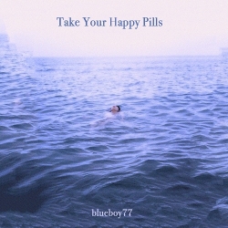 blueboy77 - Take Your Happy Pills