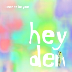 heyden - i used to be your