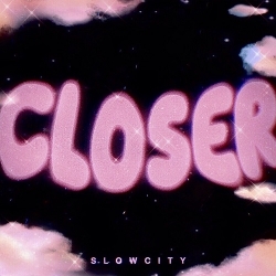 Slowcity - CLOSER