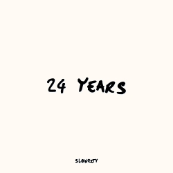 Slowcity - 24 years